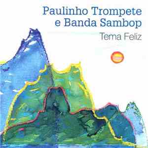 Paulinho Trompete E Banda Sambop - Tema Feliz download free