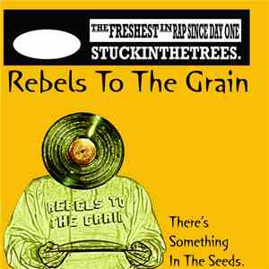 Rebels To The Grain - There's Something In The Seeds download free