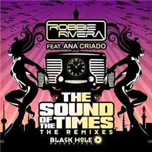 Robbie Rivera Feat. Ana Criado - The Sound Of The Times (The Remixes) download free