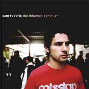 Sam Roberts - The Inhuman Condition download free