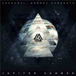 Sashanti, Andrey Semenets - Jupiter Summer download free