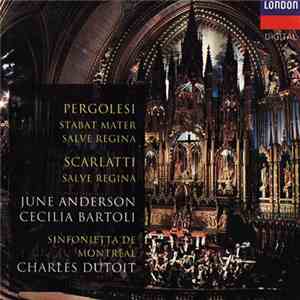 Scarlatti, Pergolesi - Sinfonietto De Montréal, Charles Dutoit , June Anderson, Cecilia Bartoli - Salve Regina; Stabat Mater download free