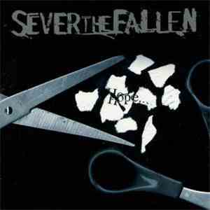 Sever The Fallen - In Pieces Lie The Remains Of Hope... download free