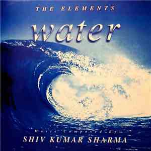 Shiv Kumar Sharma - The Elements - Water download free