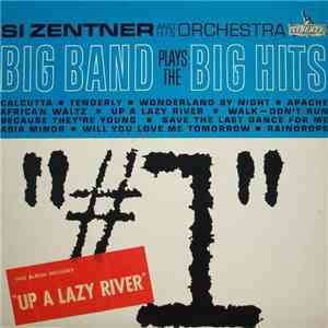 Si Zentner And His Orchestra - Big Band Plays The Big Hits download free