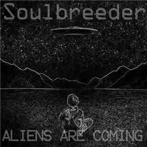 Soulbreeder - Aliens are Coming download free