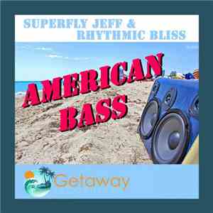 Superfly Jeff & Rhythmic Bliss - American Bass download free