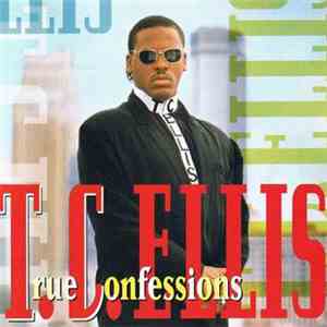 T.C. Ellis - True Confessions download free
