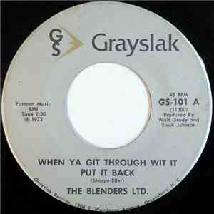 The Blenders Ltd. - When Ya Git Through Wit It Put It Back / You Got It All, Ain't No More download free