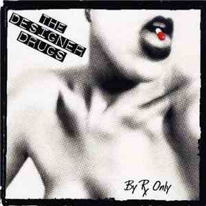 The Designer Drugs - By Rx Only download free