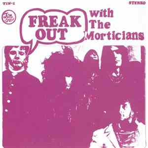 The Morticians  - Freak Out With The Morticians download free