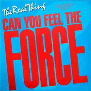 The Real Thing - Can You Feel The Force ('86 Mix) download free