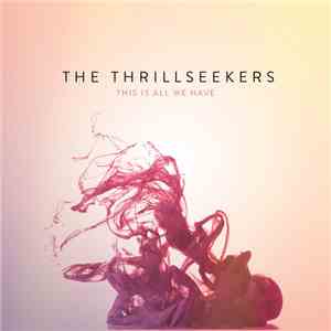 The Thrillseekers - This Is All We Have download free