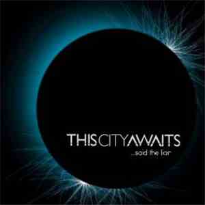 This City Awaits - ...Said The Liar download free