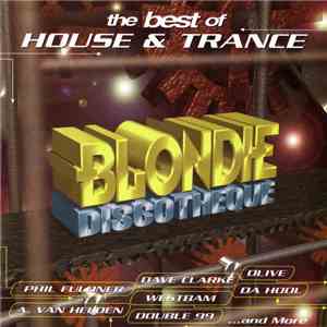 Various - Blondie Discotheque - The Best Of House & Trance download free