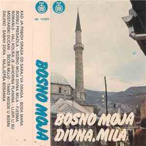 Various - Bosno Moja Divna, Mila download free