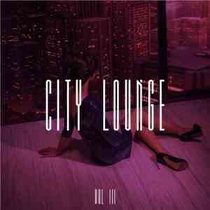 Various - City Lounge Vol. 3 download free