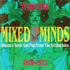 Various - Mixed-Up-Minds Part One (Obscure Rock And Pop From The British Isles 1970-1973) download free