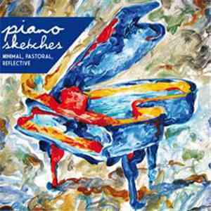 Various - Piano Sketches (Minimal, Pastoral, Refelctive) download free