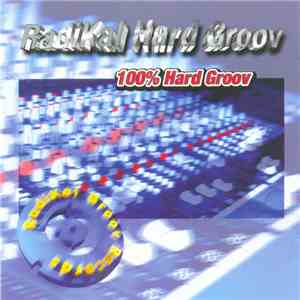 Various - Radikal Hard Groov 100% Hard Groov download free