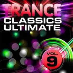 Various - Trance Classics Ultimate, Vol. 9 download free