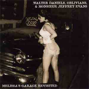 Walter Daniels, Oblivians & Monsieur Jeffrey Evans - Melissa's Garage Revisited download free