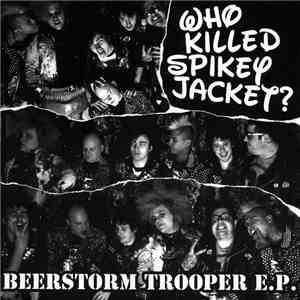 Who Killed Spikey Jacket? - Beerstorm Trooper E.P. download free