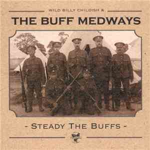 Wild Billy Childish & The Buff Medways - Steady The Buffs download free