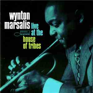 Wynton Marsalis - Live At The House Of Tribes download free